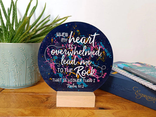 When My Heart Is Overwhelmed Acrylic Sign