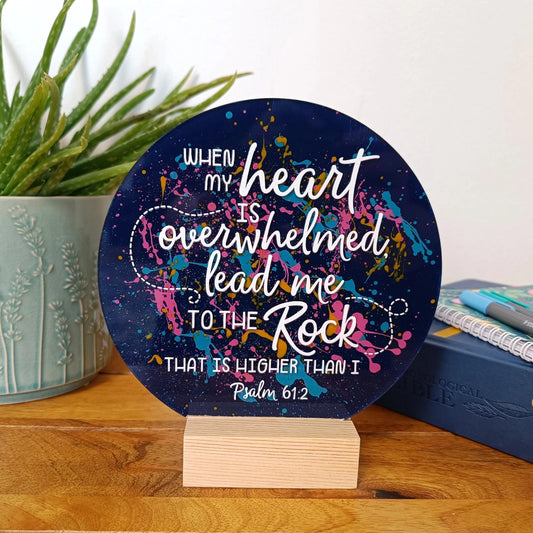 When My Heart Is Overwhelmed Acrylic Sign