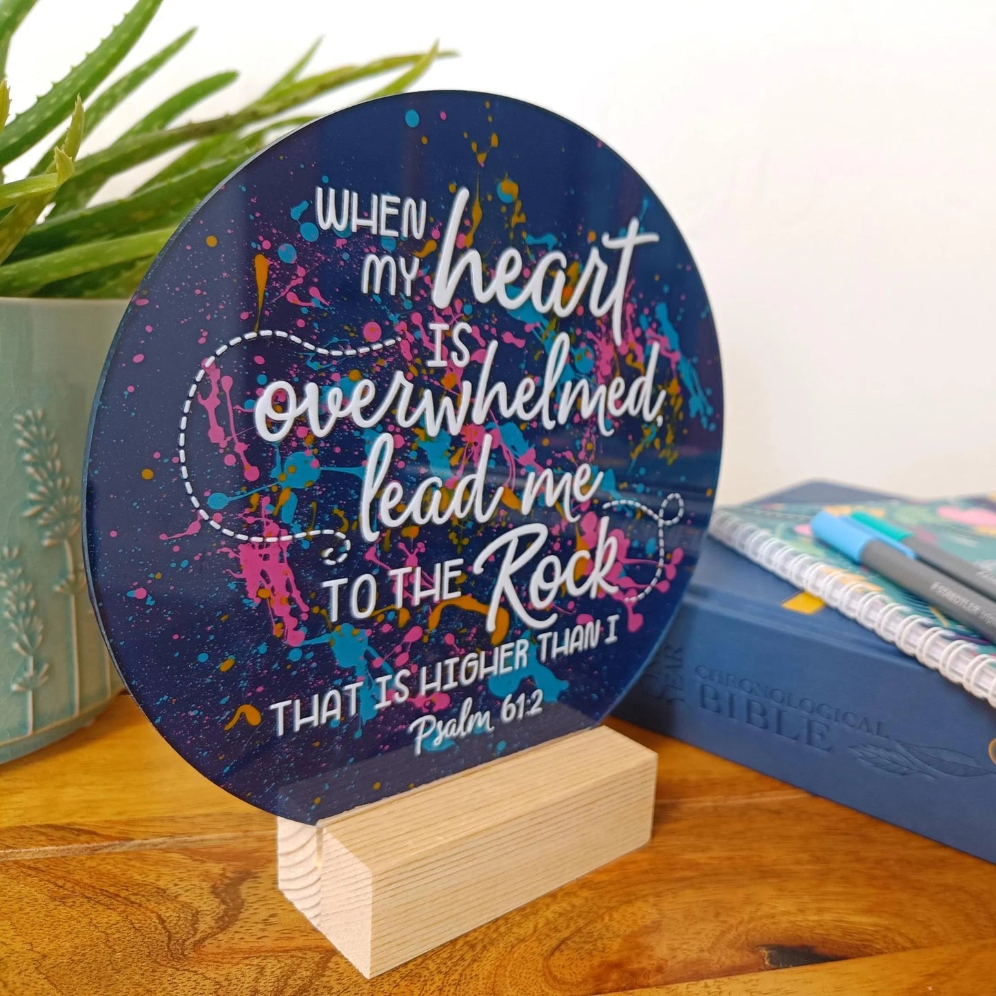 When My Heart Is Overwhelmed Acrylic Sign