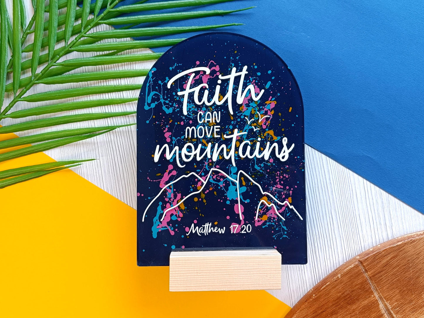 Faith Can Move Mountains Acrylic Sign