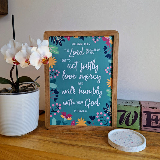 A4 Print - Micah 6:8 Act Justly, Love Mercy, Walk Humbly