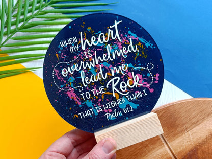 When My Heart Is Overwhelmed Acrylic Sign