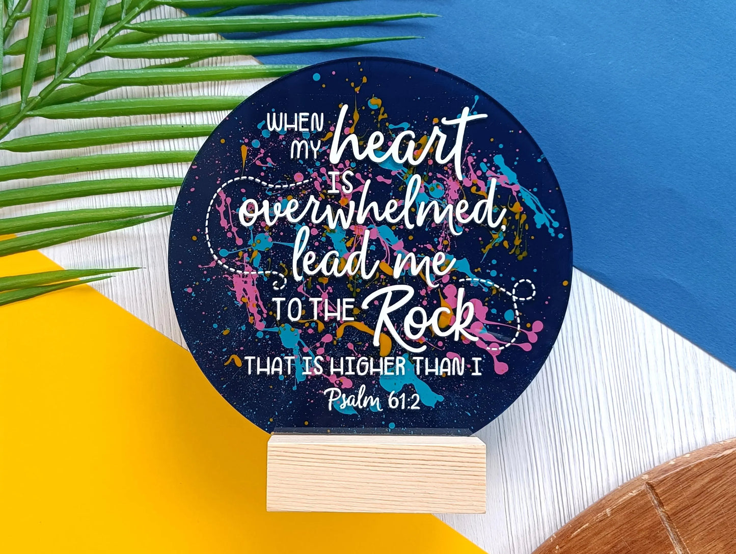 When My Heart Is Overwhelmed Acrylic Sign
