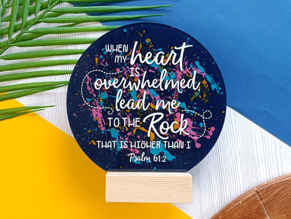 When My Heart Is Overwhelmed Acrylic Sign