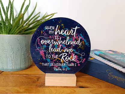 When My Heart Is Overwhelmed Acrylic Sign
