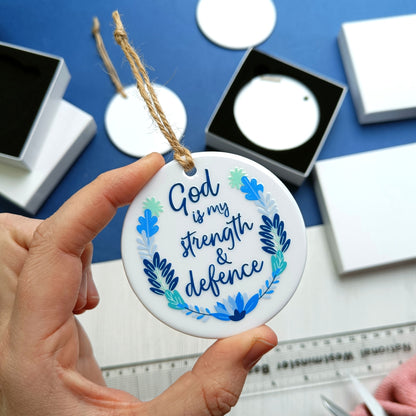 God is My Strength & Defence Ceramic Decoration