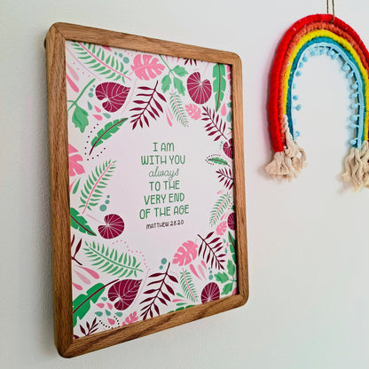 A4 Print - Matthew 28:20 I Am With You Always